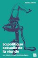 Politique sexuelle de la viande (La)