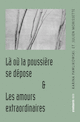 Là où la poussière se dépose & Les amours extraordinaires
