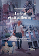 But était ailleurs (Le)