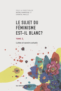 Sujet du féminisme est-il blanc ? (Le), t. 02