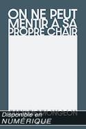 On ne peut mentir à sa propre chair